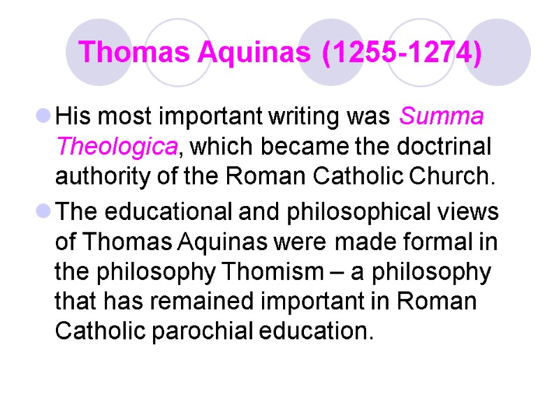 Thomas Aquinas (1255-1274) His most important writing was Summa Theologica, which became the doctrinal